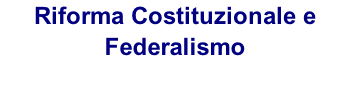 Riforma Costituzionale e Federalismo